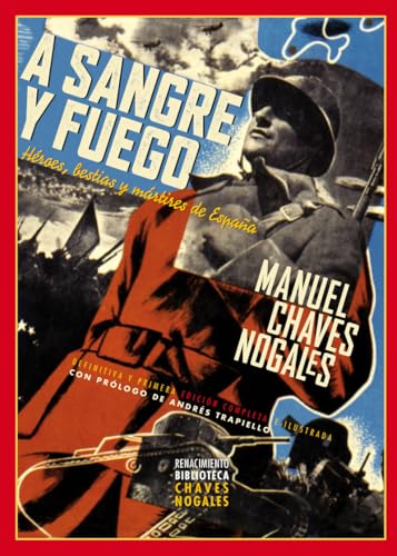 A sangre y fuego: Héroes, bestias y mártires de España (Biblioteca Chaves Nogales, Band 2) von Editorial Renacimiento