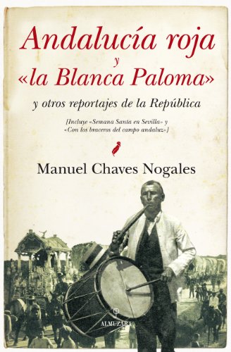 Andalucia roja y "la Blanca Paloma" : y otros reportajes de la República von Editorial Almuzara