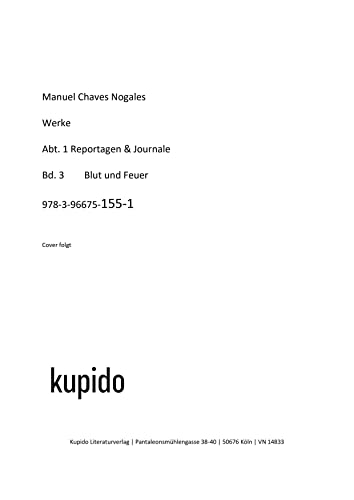 ¡Blut und Feuer!: Helden, Bestien und Märtyrer im Spanischen Bürgerkrieg (Werke von Manuel Chaves Nogales.: Das erzählerische Werk)