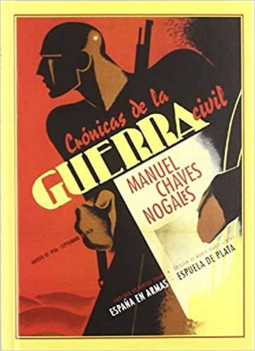 Crónicas de la Guerra Civil : agosto de 1936-septiembre de 1939 (España en Armas, Band 22)