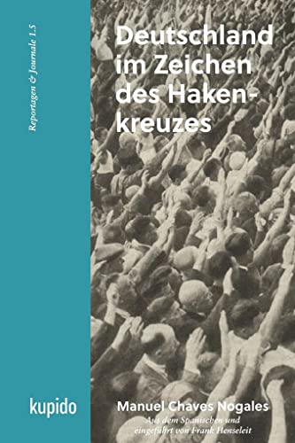 Deutschland im Zeichen des Hakenkreuzes: Cómo se vive en los países de régimen fascista (Werke von Manuel Chaves Nogales: Journale)