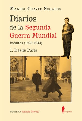Diarios de la Segunda Guerra Mundial. 1 Desde París: (Inéditos 1939-1944) (el paseo central, Band 41) von El Paseo Editorial
