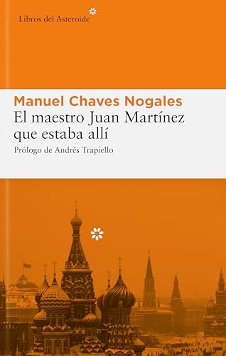 El maestro Juan Martínez que estaba allí (Libros del Asteroide, Band 17)