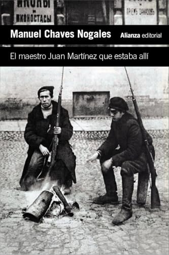 El maestro Juan Martínez que estaba allí: El triunfo del bolchevismo y la guerra civil en Rusia, vistos y vividos por un bailarín flamenco (El libro ... de autor - Biblioteca Chaves Nogales) von Alianza Editorial