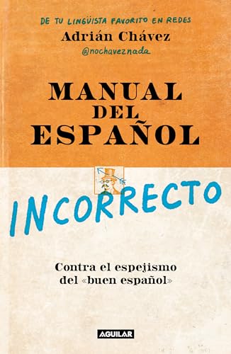 Manual del incorrecto Español / A Manual of Incorrect Spanish von Aguilar