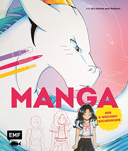 MANGA: Der 5-Wochen-Zeichenkurs – von art.storms.and.feathers: Von der ersten Vorzeichnung bis zu deinem fertigen Comic Panel von Edition Michael Fischer / EMF Verlag