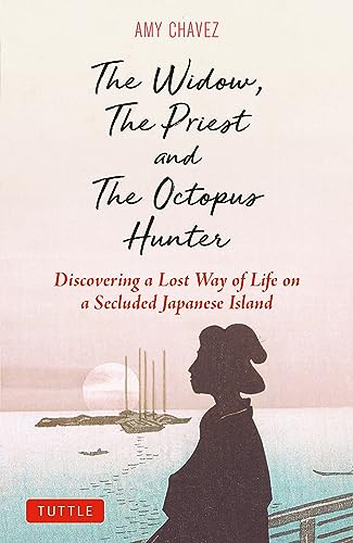 The Widow, the Priest and the Octopus Hunter: Discovering a Lost Way of Life on a Secluded Japanese Island (Tuttle Specials) von Tuttle Publishing