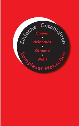 Einfache Geschichten komplexer Menschen: Chavez, Neidhardt, Ormond, Wolff von BoD – Books on Demand