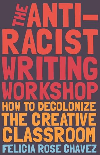 Anti-Racist Writing Workshop: How To Decolonize the Creative Classroom (BreakBeat Poets)
