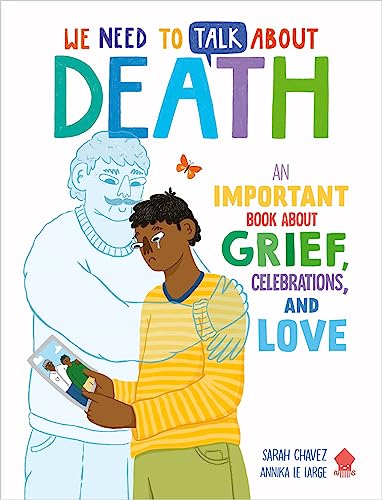 We Need to Talk About Death: An IMPORTANT Book About Grief, Celebrations, and Love (We Need to Talk About, 2) von Neon Squid