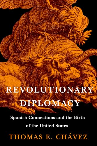 Revolutionary Diplomacy: Spanish Connections and the Birth of the United States (The Revolutionary Age) von University of Virginia Press