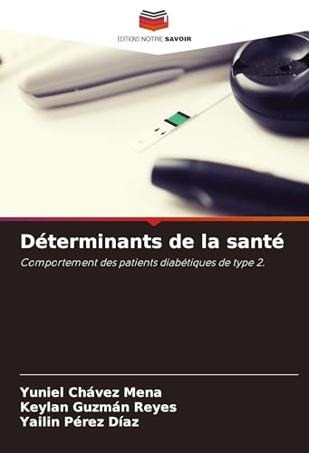 Déterminants de la santé: Comportement des patients diabétiques de type 2. von Editions Notre Savoir