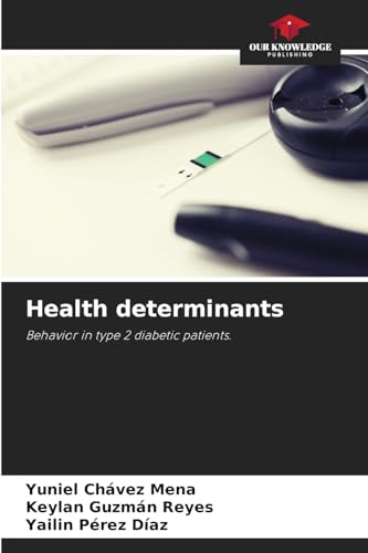 Health determinants: Behavior in type 2 diabetic patients. von Our Knowledge Publishing