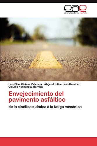 Envejecimiento del pavimento asfáltico: de la cinética química a la fatiga mecánica Envejecimiento del pavimento asfáltico: de la cinética química a la fatiga mecánica von EAE Editorial Academia Espanola