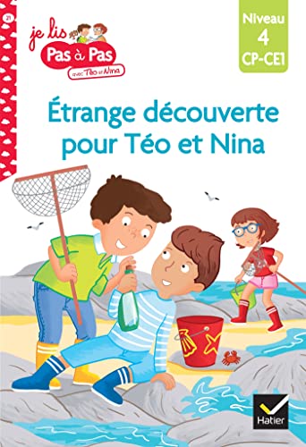 Téo et Nina CP CE1 Niveau 4 - Étrange découverte pour Téo et Nina: Niveau 4 CP-CE1 Téo et Nina CP CE1 Niveau 4 - Étrange découverte pour Téo et Nina: Niveau 4 CP-CE1
