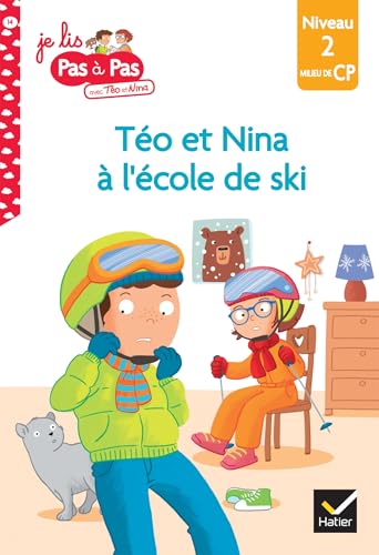 Téo et Nina CP Niveau 2 - Téo et Nina à l'école de ski: Niveau 2 milieu de CP
