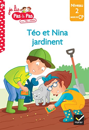 Téo et Nina Milieu CP niveau 2 - Téo et Nina jardinent: Niveau 2 milieu de CP