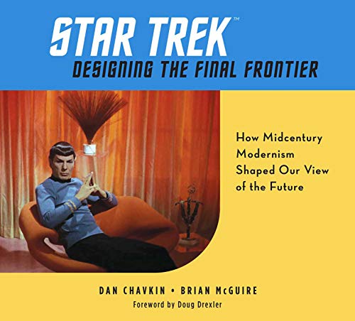 Star Trek: Designing the Final Frontier: How Midcentury Modernism Shaped Our View of the Future von Weldon Owen