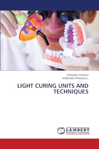 LIGHT CURING UNITS AND TECHNIQUES: DE von LAP LAMBERT Academic Publishing