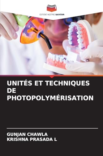 UNITÉS ET TECHNIQUES DE PHOTOPOLYMÉRISATION von Editions Notre Savoir