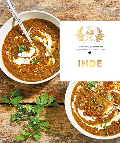 Inde: 70 recettes gourmandes et parfumées élaborées avec amour von HACHETTE PRAT