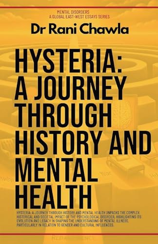 Hysteria: A Journey Through History And Mental Health (Mental Disorders, Band 1) von Global East-West LTD