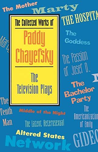 The Collected Works of Paddy Chayefsky: The Television Plays (Applause Books)