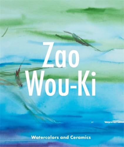 Zao Wou-Ki: Watercolors and Ceramics von D Giles Ltd