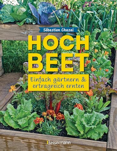 Hochbeet - einfach gärtnern und ertragreich ernten von Bassermann Verlag