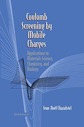Coulomb Screening by Mobile Charges: "Applications To Materials Science, Chemistry, And Biology"