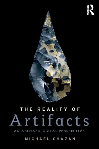 The Reality of Artifacts: An Archaeological Perspective (Routledge Studies in Archaeology) von Routledge