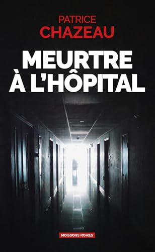 Meurtre à l'hôpital Meurtre à l'hôpital von MOISSONS NOIRES