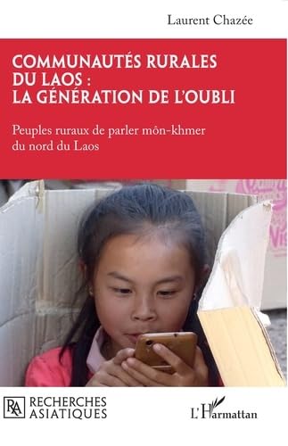 Communautés rurales du Laos : la génération de l¿oubli: Peuples ruraux de parler môn-khmer du nord du Laos von Editions L'Harmattan