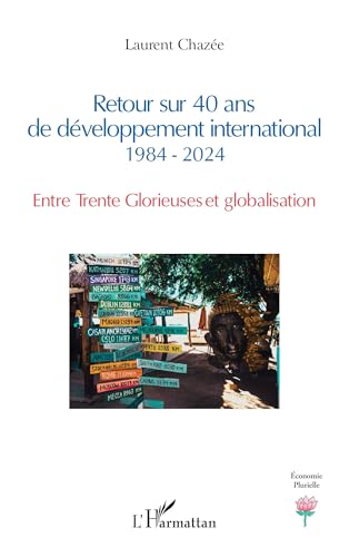 Retour sur 40 ans de développement international 1984 - 2024: Entre Trente Glorieuses et globalisation von Editions L'Harmattan