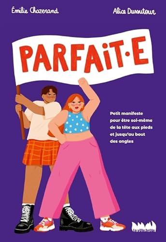 Parfaite: Petit manifeste pour le droit dêtre soi-même de la tête aux pieds, et jusquau bout des ongles von VILLE BRULE