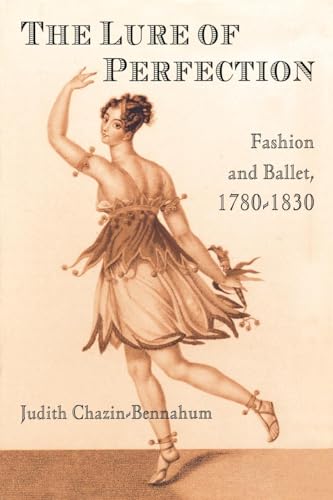 The Lure of Perfection: Fashion and Ballet, 1780-1830