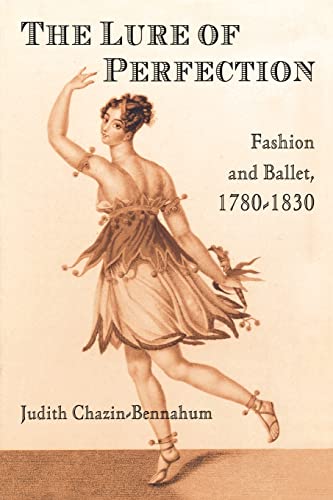 The Lure of Perfection: Fashion and Ballet, 1780-1830