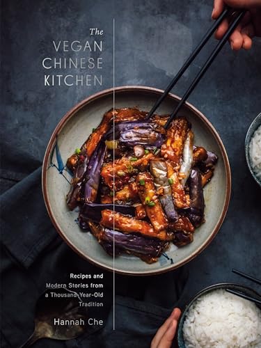 The Vegan Chinese Kitchen: Recipes and Modern Stories from a Thousand-Year-Old Tradition: A Cookbook von Clarkson Potter