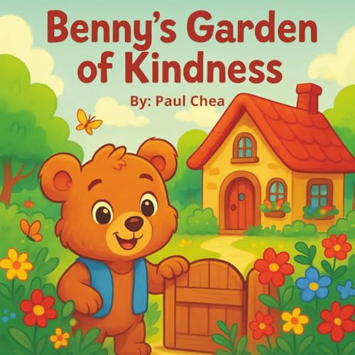 Benny’s Garden of Kindness: A Gentle Picture Book About Emotions and Empathy for Kids Ages 3–6: A Heartwarming Bear Story That Teaches Kindness, Friendship, and Feelings in a Magical Garden Adventure Benny’s Garden of Kindness: A Gentle Picture Book About Emotions and Empathy for Kids Ages 3–6: A Heartwarming Bear Story That Teaches Kindness, Friendship, and Feelings in a Magical Garden Adventure von Independently published