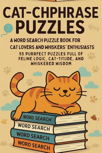 Cat-chphrase Puzzles Word Search Puzzle Book: 55 Purrfect Puzzles Full of Feline Logic, Cat-titude, and Whiskered Wisdom von Independently published
