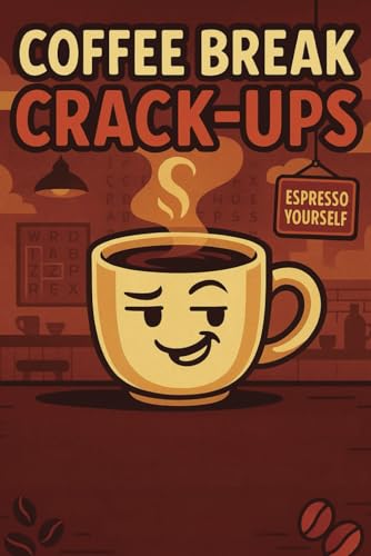 Coffee Break Crack-Ups Word Search Puzzle Book: 55 Hilarious Puzzles for People Who Like Their Humor Bold, Hot, and Slightly Over-Roasted Coffee Break Crack-Ups Word Search Puzzle Book: 55 Hilarious Puzzles for People Who Like Their Humor Bold, Hot, and Slightly Over-Roasted von Independently published