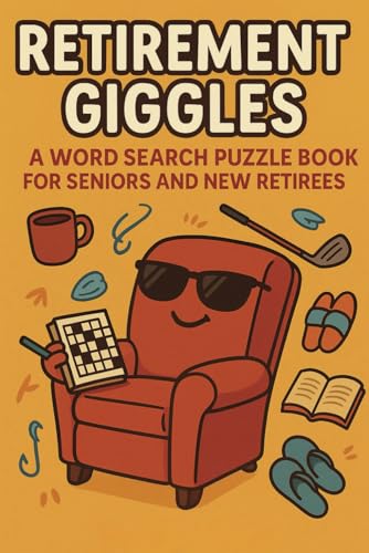 Retirement Giggles Word Search Puzzle Book: 55 Funny Puzzles About Naps, Hobbies, and Life Without Meetings Retirement Giggles Word Search Puzzle Book: 55 Funny Puzzles About Naps, Hobbies, and Life Without Meetings von Independently published