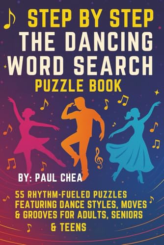 Step by Step: The Dancing Word Search Book: 55 Rhythm-Fueled Puzzles Featuring Dance Styles, Moves & Grooves for Adults, Seniors & Teens Step by Step: The Dancing Word Search Book: 55 Rhythm-Fueled Puzzles Featuring Dance Styles, Moves & Grooves for Adults, Seniors & Teens von Independently published