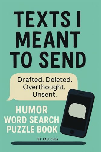 Texts I Meant to Send Word Search Puzzle Book: 55 Funny Word Search Puzzles About Drafting, Deleting, and Totally Overthinking Every Text Texts I Meant to Send Word Search Puzzle Book: 55 Funny Word Search Puzzles About Drafting, Deleting, and Totally Overthinking Every Text von Independently published
