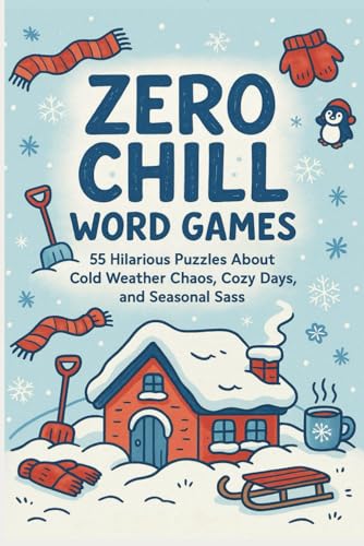 Zero Chill Word Games Word Search Puzzle Book: 55 Hilarious Puzzles About Cold Weather Chaos, Cozy Days, and Seasonal Sass Zero Chill Word Games Word Search Puzzle Book: 55 Hilarious Puzzles About Cold Weather Chaos, Cozy Days, and Seasonal Sass von Independently published