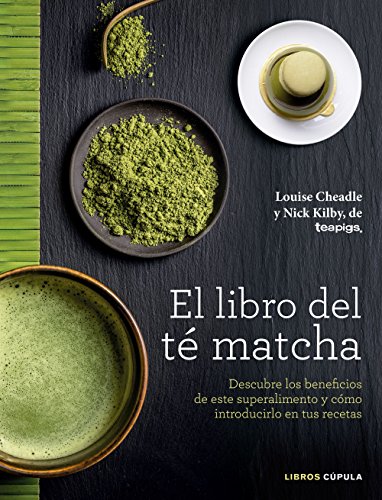 El libro del té matcha: Descubre los beneficios de este superalimento y cómo introducirlo en tus recetas (Cocina) von Libros Cúpula