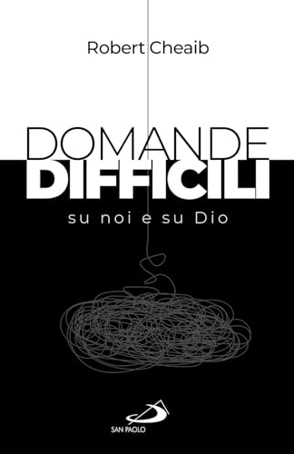 Domande difficili su noi e su Dio (Parole per lo spirito) von San Paolo Edizioni