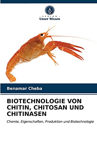 BIOTECHNOLOGIE VON CHITIN, CHITOSAN UND CHITINASEN: Chemie, Eigenschaften, Produktion und Biotechnologie