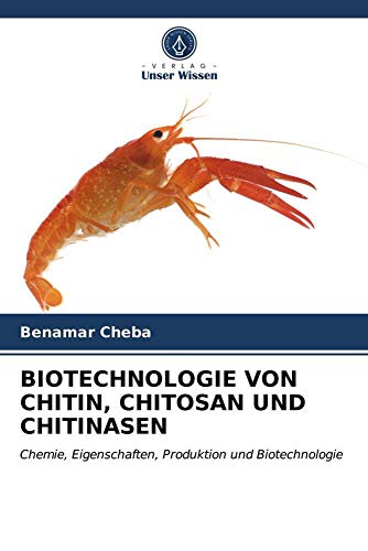 BIOTECHNOLOGIE VON CHITIN, CHITOSAN UND CHITINASEN: Chemie, Eigenschaften, Produktion und Biotechnologie BIOTECHNOLOGIE VON CHITIN, CHITOSAN UND CHITINASEN: Chemie, Eigenschaften, Produktion und Biotechnologie