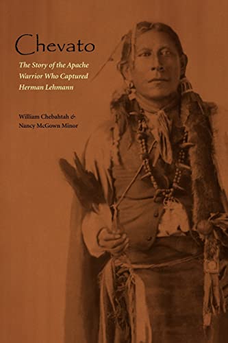 Chevato: The Story of the Apache Warrior Who Captured Herman Lehmann (American Indian Lives)